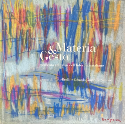 Materia & Gesto - Tormento ed Estasi dell'Informale Italiano